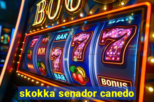 skokka senador canedo